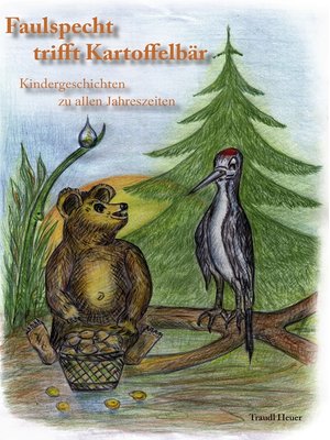 cover image of Faulspecht trifft Kartoffelbär--Kindergeschichten zu allen Jahreszeiten